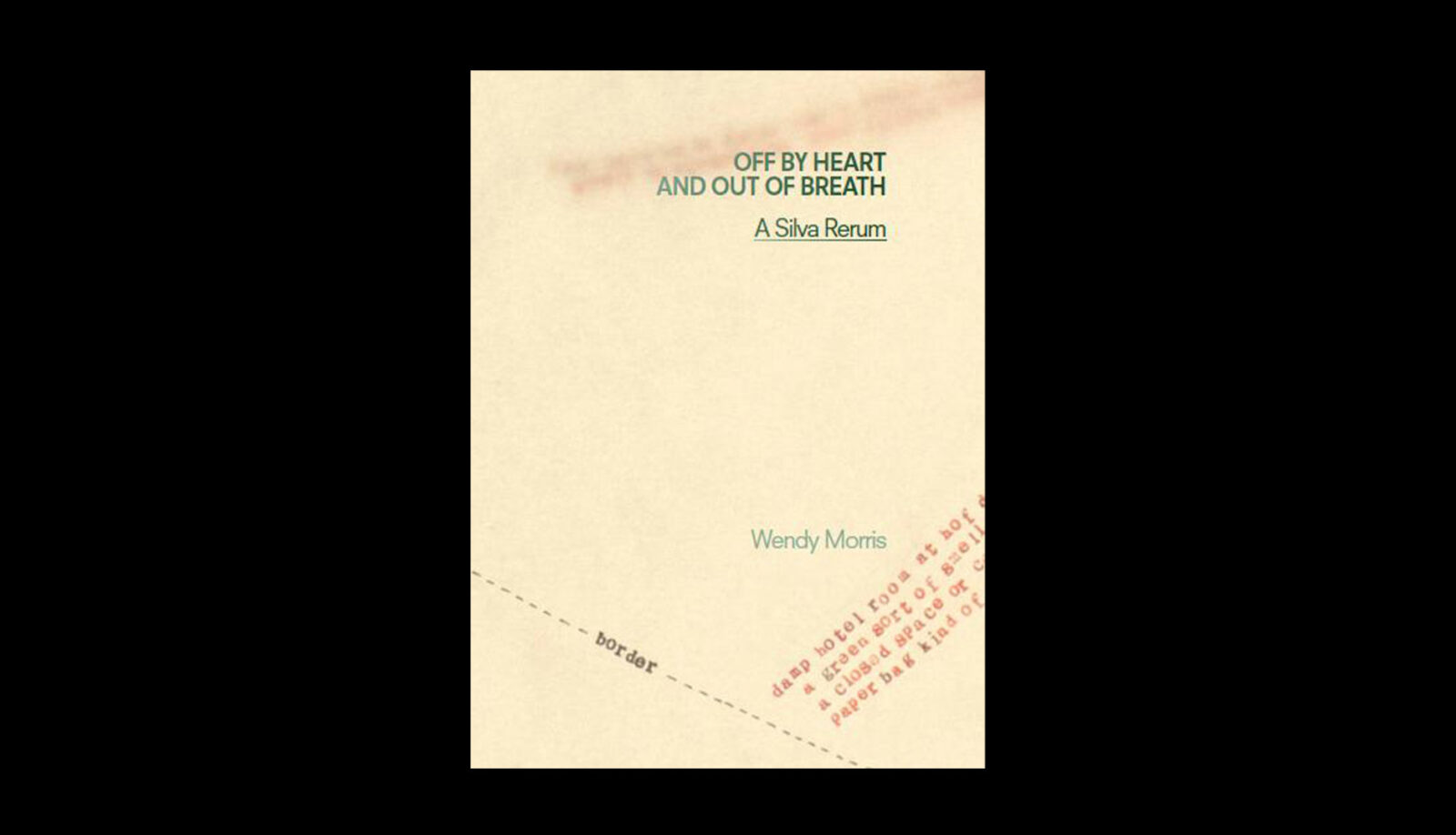 Wendy Morris - Off by heart and out of breath. A Silva Rerum.